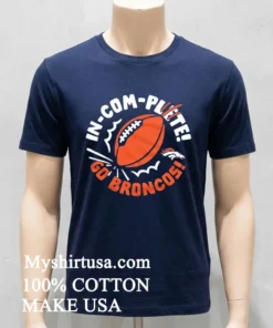 Denver Broncos Incomplete Football Go Broncos Shirt Navy Shirt