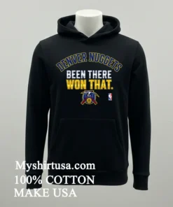 Denver Nuggets Been There Won That Shirt