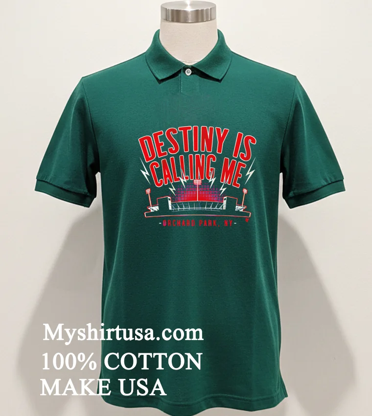 Destiny Is Calling Me Orchard Park Buffalo Bills Shirt Green Shirt