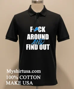 Detroit Lions Fuck Around And Find Out Shirt