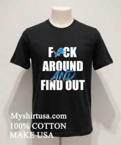 Detroit Lions Fuck Around And Find Out Shirt