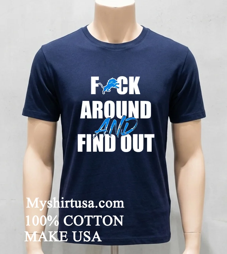 Detroit Lions Fuck Around And Find Out Shirt - navy-shirt Detroit Lions Fuck Around And Find Out Shirt Navy Shirt