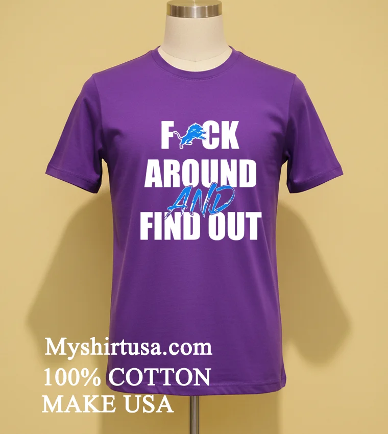 Detroit Lions Fuck Around And Find Out Shirt Purple Shirt
