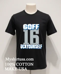 Detroit Lions Jared Goff Uck Yourself 16 Shirt