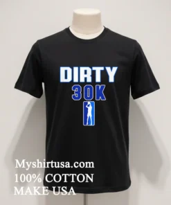 Dirty 30K Basketball Nba Shirt