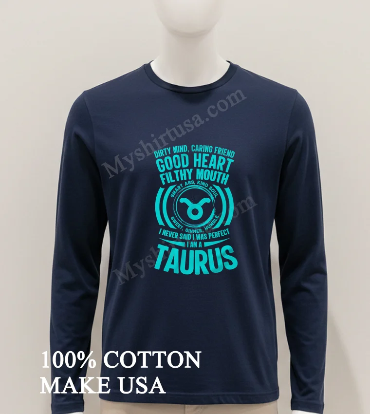 Dirty Mind Good Heart Filthy Mouth Taurus Zodiac Shirt Hoodie Shirt