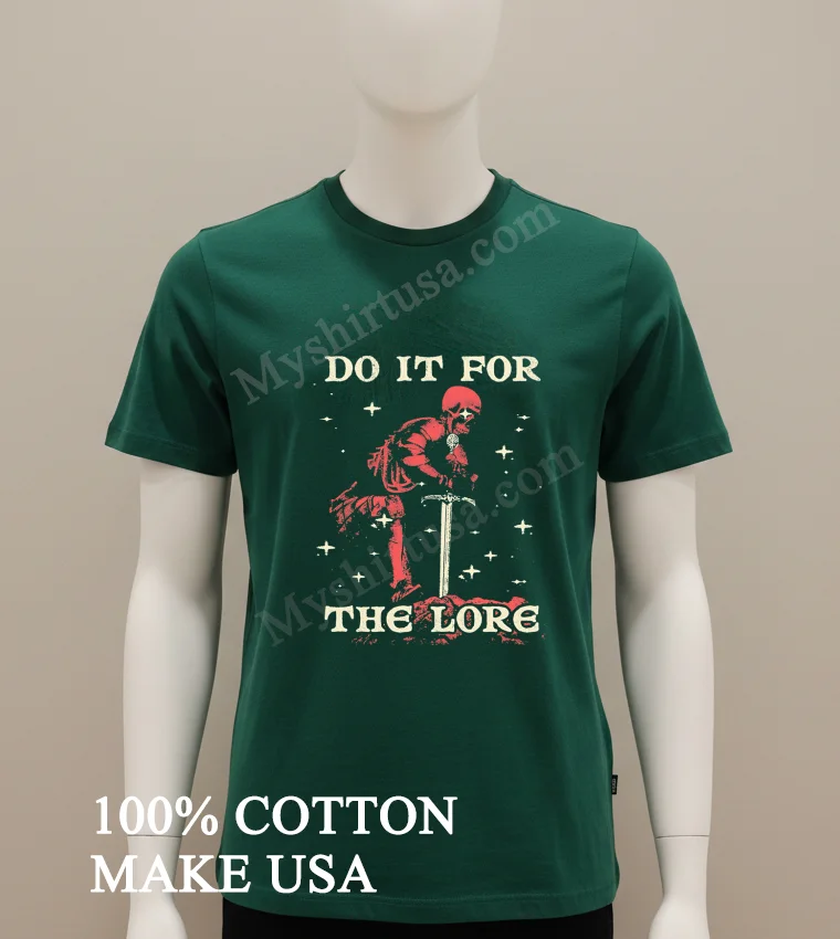 Do It For The Lore Kneeling Skeleton Knight With Sword funny america t-shirts - green-shirt Do It For The Lore Kneeling Skeleton Knight With Sword Shirt Green Shirt