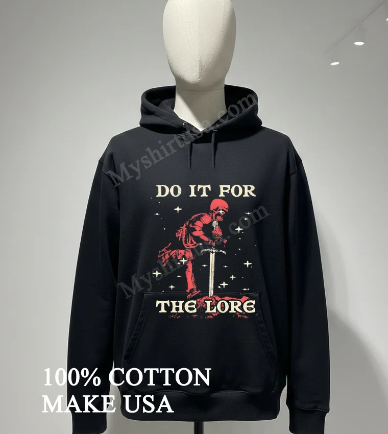 Do It For The Lore Kneeling Skeleton Knight With Sword Shirt Hoodie Shirt