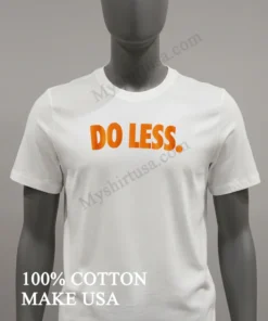 Do Less funny america t-shirts