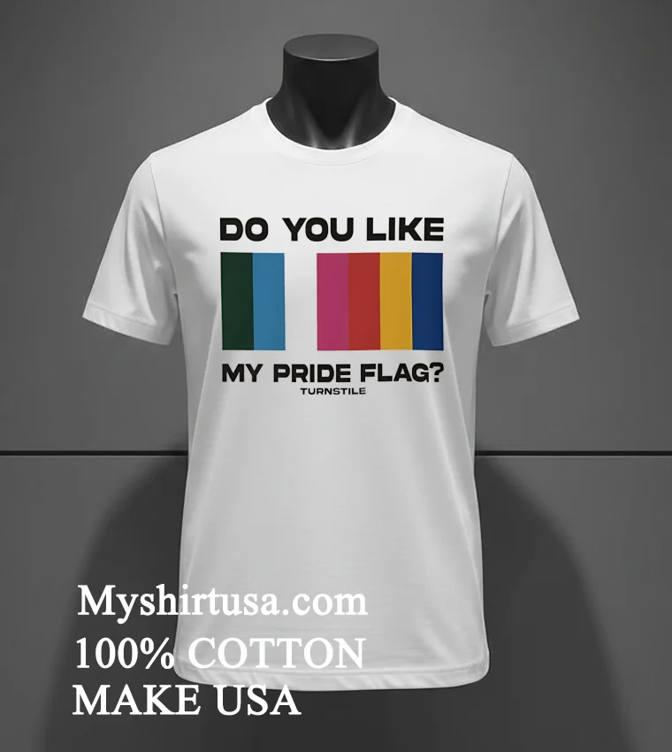 Do You Like My Pride Flag Turnstile Shirt - white-t-shirt Do You Like My Pride Flag Turnstile Shirt White T Shirt 2