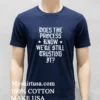 Does The Process Know Were Still Trusting It Shirt Navy Shirt