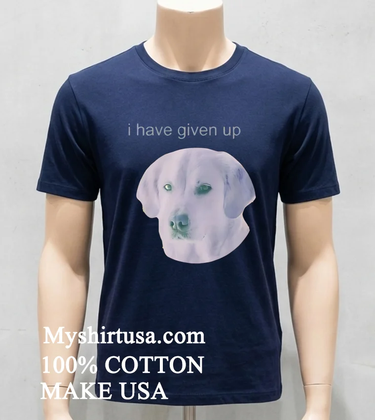 Dog I Have Given Up Shirt - navy-shirt Dog I Have Given Up Shirt Navy Shirt
