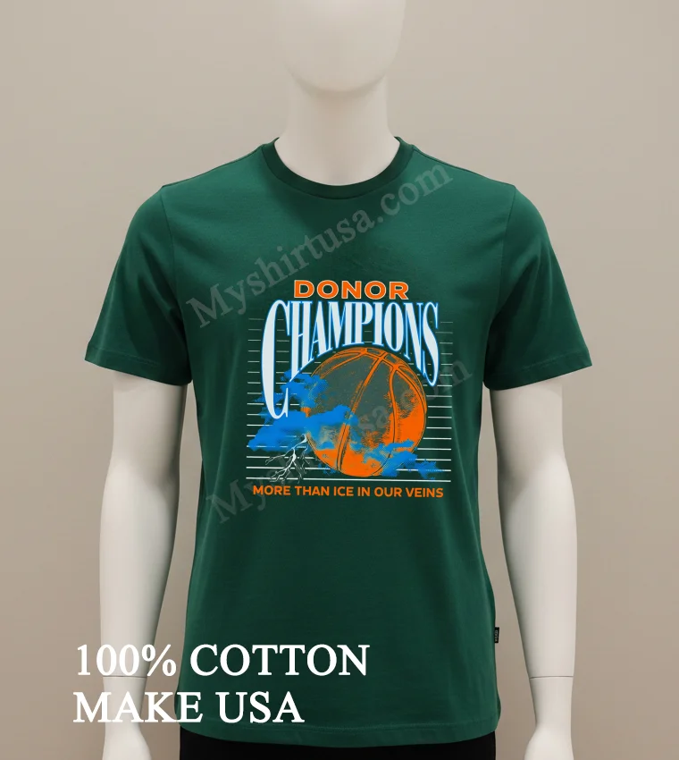Donor Champions Basketball More Than Ice In Our Veins Shirt Green Shirt