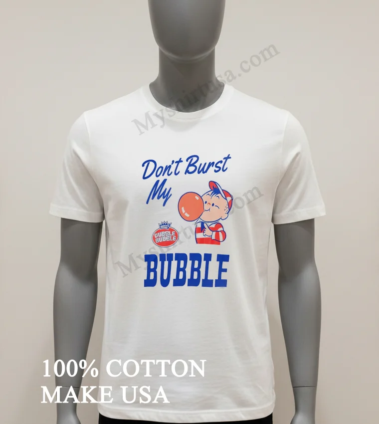 Dont Burst My Bubble Dubble Bubble Boy Shirt White T Shirt 1