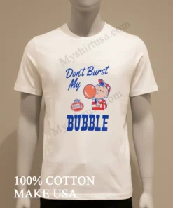 Don T Burst My Bubble Dubble Bubble Boy funny america t-shirts