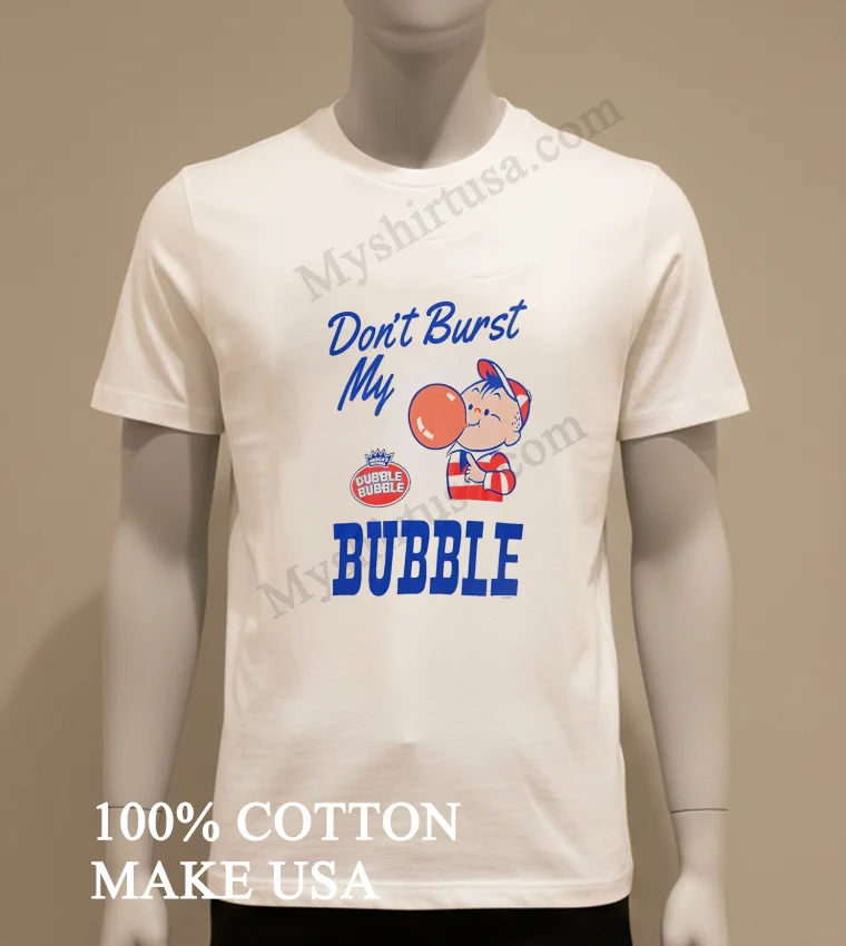 Dont Burst My Bubble Dubble Bubble Boy Shirt White T Shirt