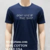 Dont Give Up The Ship Shirt Navy Shirt