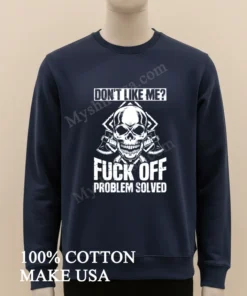 Don T Like Me Fuck Off Problem Solved Skull funny america t-shirts