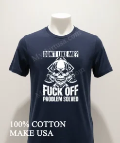 Don T Like Me Fuck Off Problem Solved Skull funny america t-shirts
