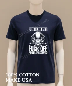 Don T Like Me Fuck Off Problem Solved Skull funny america t-shirts
