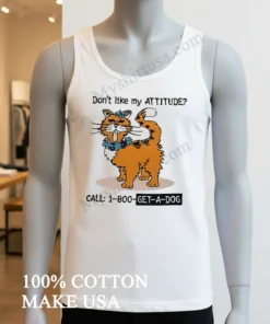 Don T Like My Attitude Call 1 800 Get A Dog Funny Cat funny america t-shirts