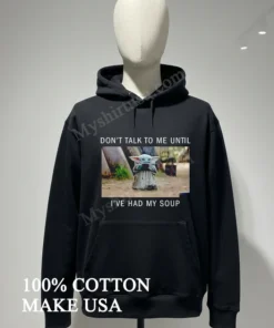 Don’t Talk To Me Until I’ve Had My Soup funny america t-shirts