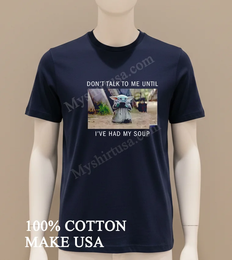Don’t Talk To Me Until I’ve Had My Soup funny america t-shirts - navy-shirt Dont Talk To Me Until Ive Had My Soup Shirt Navy Shirt