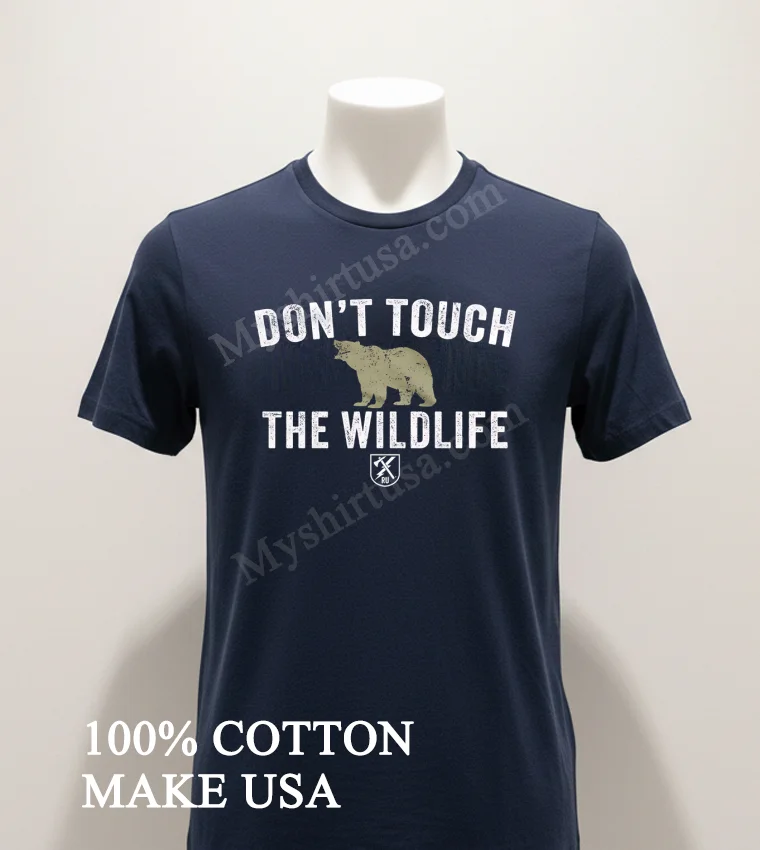 Don T Touch The Wildlife Roaring Grizzly Bear Distressed funny america t-shirts - navy-shirt Dont Touch The Wildlife Roaring Grizzly Bear Distressed Shirt Navy Shirt 1
