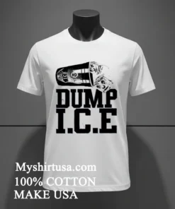 Dump I.c.e Shirt