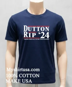 Dutton Rip 24 Take Them All To The Train Station Shirt