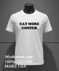 Eat More Cooter Shirt