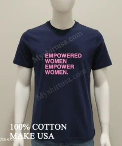 Empowered Women Empower Women funny america t-shirts
