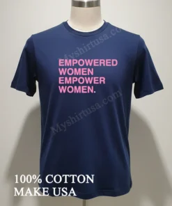 Empowered Women Empower Women funny america t-shirts