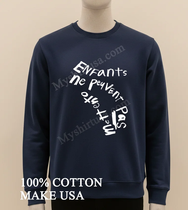 Enfants Ne Peuvent Pas Mettre Pas French Text Design Shirt Long Sleve Shirt