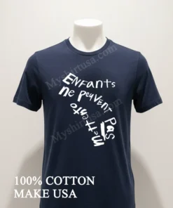 Enfants Ne Peuvent Pas Mettre Pas French Text Design funny america t-shirts