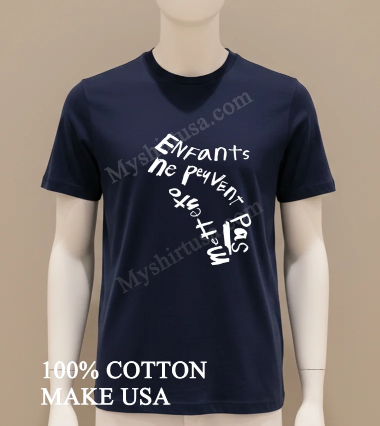 Enfants Ne Peuvent Pas Mettre Pas French Text Design funny america t-shirts - navy-shirt Enfants Ne Peuvent Pas Mettre Pas French Text Design Shirt Navy Shirt