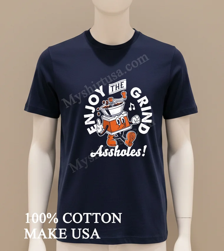 Enjoy The Grind Retro Cartoon Coffee Grinder Middle Finger Assholes Shirt Navy Shirt