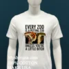 Every Zoo Is A Petting Zoo Unless Youre A Little Bitch Shirt White T Shirt 1