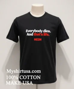 Everybody Dies And That’s Life Neon funny america t-shirts