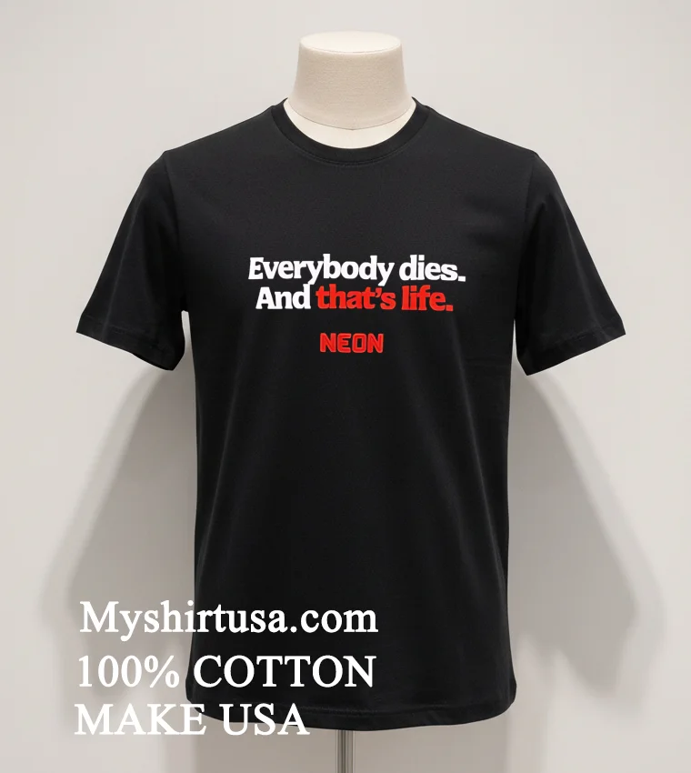 Everybody Dies And Thats Life Neon Shirt Balck Shirt