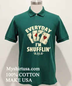 Everyday I M Shufflin Poker new t-shirt