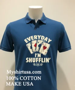 Everyday I M Shufflin Poker new t-shirt