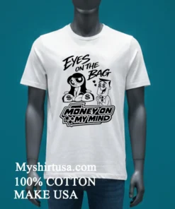 Eyes On The Bag Money On My Mind Cartoon Meme Shirt