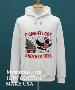 F Caw F Crow Christmas I Got Another Tree Shirt White T Shirt 1