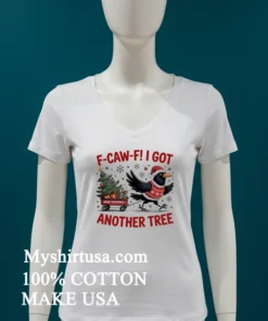 F Caw F Crow Christmas I Got Another Tree Shirt
