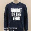 Faggot Of The Year Bold Shirt Long Sleve Shirt