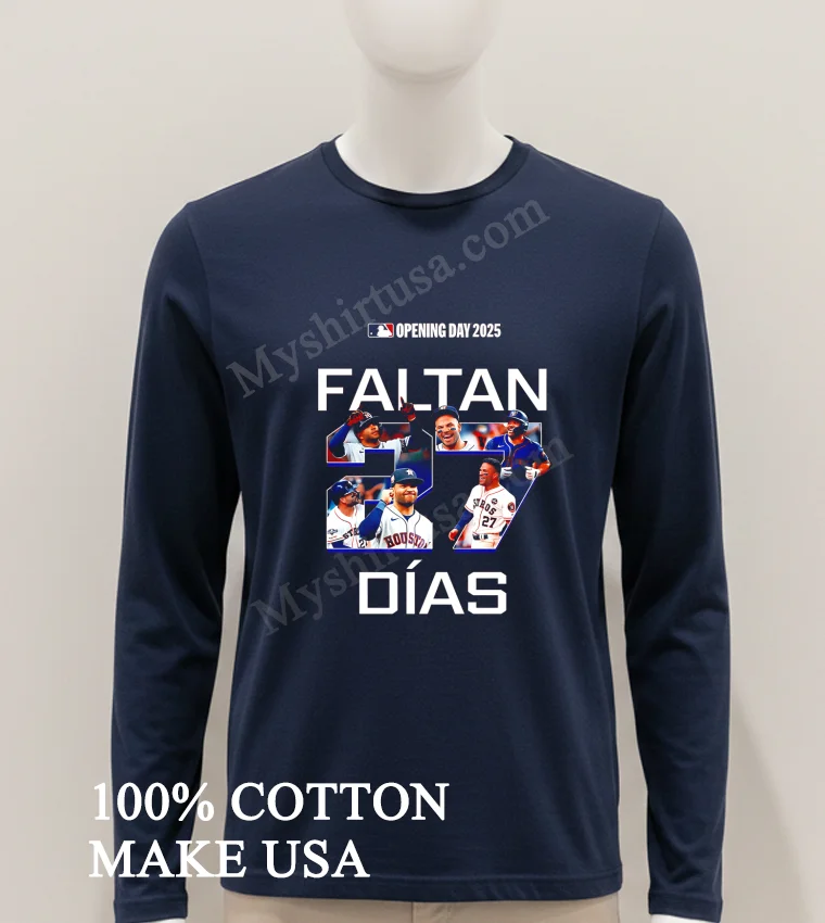 Faltan Dias 27 Jose Altuve Houston Astros Opening Day 2025 Shirt Hoodie Shirt 1