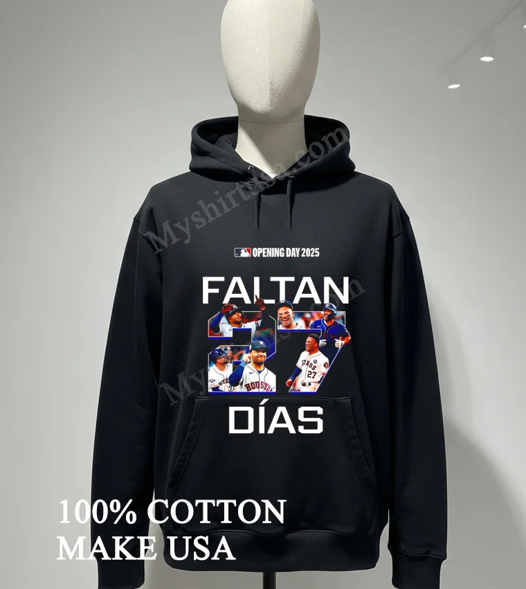 Faltan Dias 27 Jose Altuve Houston Astros Opening Day 2025 Shirt Hoodie Shirt