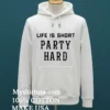 Fascinating Life Is Short Party Hard Shirt White T Shirt 1