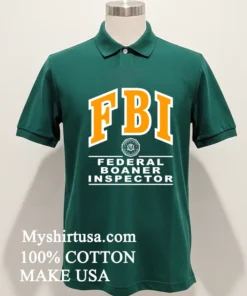 Fbi Federal Boaner Inspector Shirt